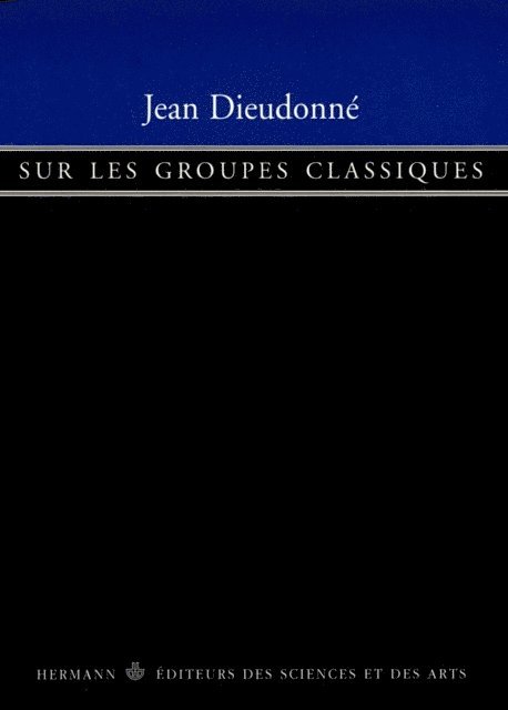 Jean Dieudonne - Sur les groupes classiques, E-bok
