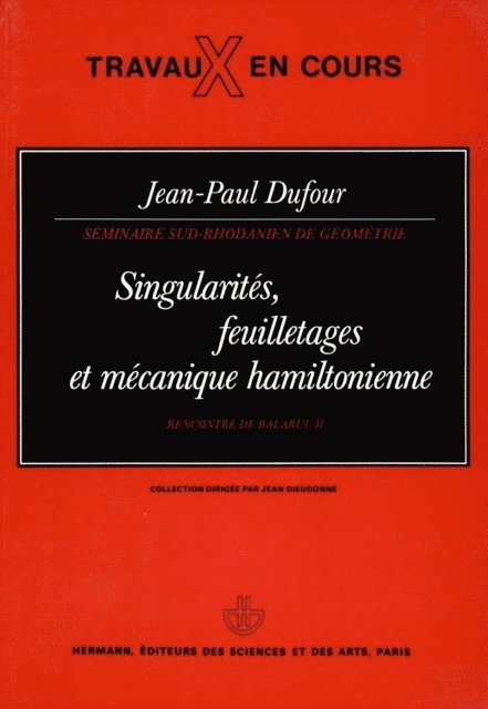 Jean-Paul Dufour - Singularités, feuilletages et mécanique hamiltonienne : rencontre de Balaruc II, E-bok
