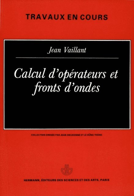 Jean Vaillant - Calcul d'opérateurs et fronts d'ondes, E-bok