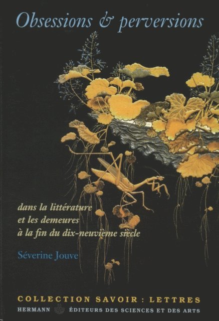 Severine Jouve - Obsessions et perversions dans la littérature et les demeures à la fin du dix-neuvième siècle, E-bok