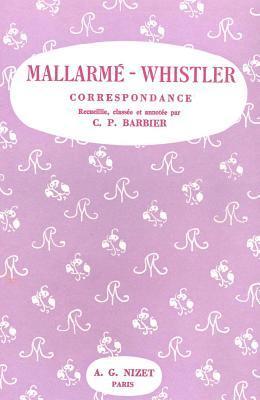 Mallarme Stephane, James McNeill Whistler - Correspondance Mallarme-Whistler: Histoire de la Grande Amitie de Leurs Dernieres Annees, Häftad