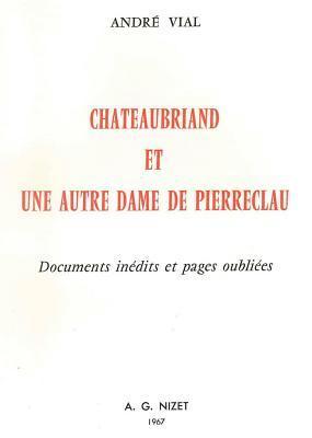 Andre Vial - Chateaubriand Et Une Autre Dame de Pierreclau: Documents Inedits Et Pages Oubliees, Häftad