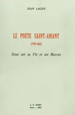 Jean Lagny - Le Poete Saint-Amant (1594-1661): Essai Sur Sa Vie Et Ses Oeuvres, Häftad. Tillgänglighet: Lägg i varukorg