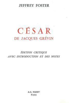 Jacques Grevin - Cesar, de Jacques Grevin: Edition Critique Avec Introduction Et Des Notes, Häftad