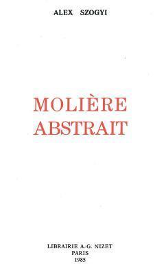 Alex Szogyi - Moliere Abstrait, Häftad. Tillgänglighet: Lägg i varukorg