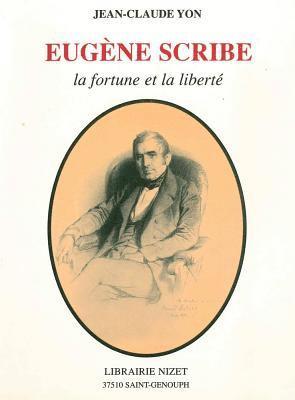 Jean-Claude Yon - Eugene Scribe, La Fortune Et La Liberte, Häftad
