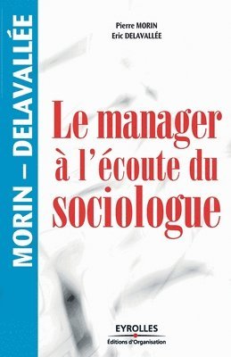 Eric Delavallée, Pierre Morin - manager à l'écoute du sociologue, Häftad