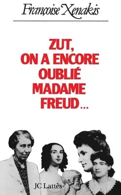 Françoise Xénakis - Zut ! on a encore oublié Madame Freud!, Häftad. Tillgänglighet: Lägg i varukorg