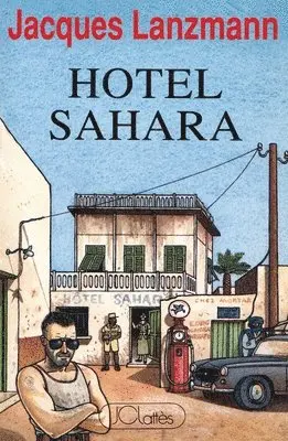 Jacques Lanzmann - Hôtel Sahara, Häftad. Tillgänglighet: Lägg i varukorg