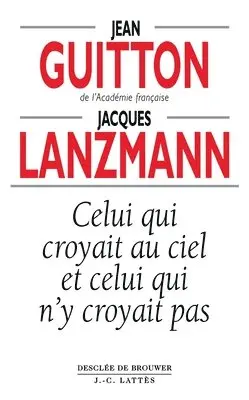 Jean Guitton, Jacques Lanzmann - Celui qui croyait au ciel et celui qui n'y croyait pas, Häftad. Tillgänglighet: Lägg i varukorg