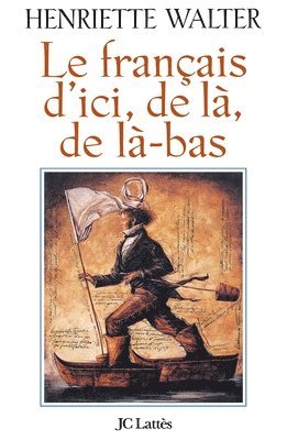 Henriette Walter - Le Français d'ici, de là, de là-bas, Häftad