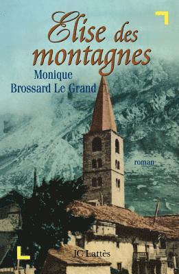 Monique Brossard-Le Grand - Elise des montagnes, Häftad