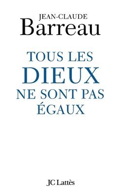 Jean-Claude Barreau - Tous les Dieux ne sont pas égaux, Häftad