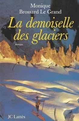 Monique Brossard-Le Grand - La demoiselle des glaciers, Häftad