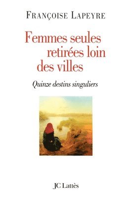 Françoise Lapeyre - Femmes seules retirées loin des villes, Häftad