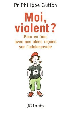 Philippe Gutton - Moi, violent ? Pour en finir avec nos idées reçues sur l'adolescence, Häftad