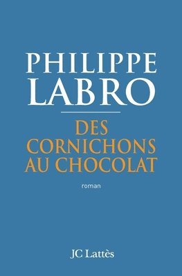 Philippe Labro - Des cornichons au chocolat, Häftad