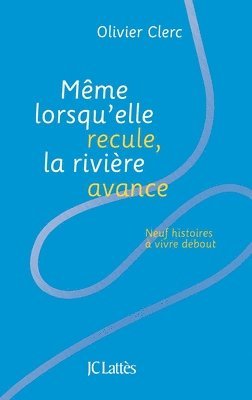 Olivier Clerc - Même lorsqu'elle recule, la rivière avance, Häftad