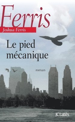 Joshua Ferris - Le pied mécanique, Häftad