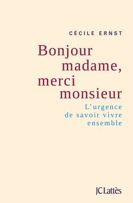 Cécile Ernst - Bonjour madame, merci monsieur: L'urgence de savoir vivre ensemble, Häftad