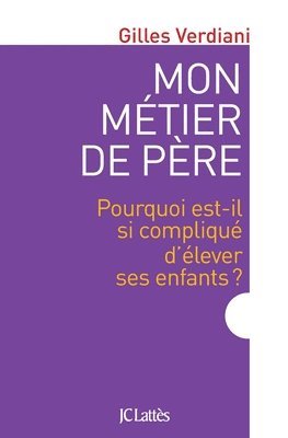 Gilles Verdiani - Mon métier de père, Häftad. Tillgänglighet: Lägg i varukorg