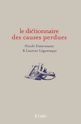 Laurent Leguèvaque, Nicole Zimermann - Dictionnaire des causes perdues, Häftad. Tillgänglighet: Lägg i varukorg