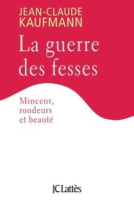 Jean-Claude Kaufmann - La guerre des fesses, Häftad