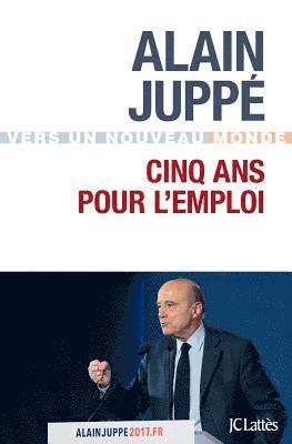 Alain Juppé - Cinq ans pour l'emploi, Häftad