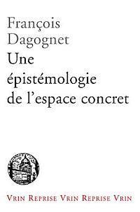 Francois Dagognet - Une Epistemologie de l'Espace Concret: Neo-Geographie, Häftad