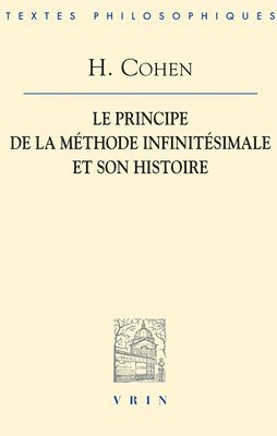 Hermann Cohen - Hermann Cohen: Le Principe de la Methode Infinitesimale Et Son Histoire Un Chapitre Dans La Fondation de la Connaissance (1883), Häftad