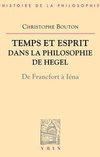 Christophe Bouton - Temps Et Esprit Dans La Philosophie de Hegel (de Francfort a Iena), Häftad