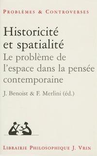 Jocelyn Benoist, Fabio Merlini - Historicite Et Spatialite: Le Probleme de l'Espace Dans La Pensee Contemporaine, Häftad