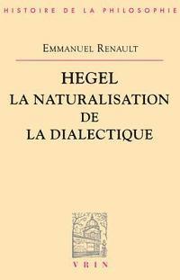 Emmanuel Renault - Hegel La Naturalisation de la Dialectique, Häftad
