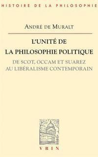 Andre De Muralt - L'Unite de la Philosophie Politique de Scot, OCCAM Et Suarez Au Liberalisme Contemporain, Häftad