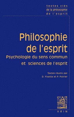 Denis Fisette, Pierre Poirier - Textes Cles de Philosophie de l'Esprit: Vol. I: Psychologie Du Sens Commun Et Sciences de l'Esprit, Häftad