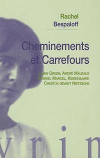 Rachel Bespaloff - Cheminements Et Carrefours: Julien Green, Andre Malraux, Gabriel Marcel, Kierkegaard, Chestov Devant Nietzsche, Häftad
