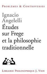 Ignacio Angelelli - Etudes Sur Frege Et La Philosophie Traditionnelle, Häftad