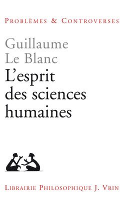 Guillaume Le Blanc - L'Esprit Des Sciences Humaines, Häftad