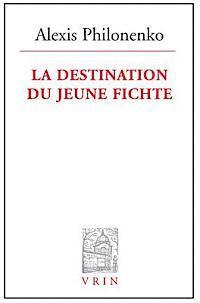 Alexis Philonenko - La Destination Du Jeune Fichte, Häftad