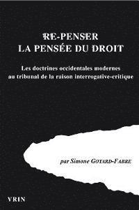 Simone Goyard-Fabre - Re-Penser La Pensee Du Droi: Les Doctrines Occidentales Modernes Au Tribunal de la Raison Interrogative-Critique, Häftad. Tillgänglighet: Tillfälligt slut