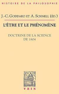 Jean-Christophe Goddard, Alexander Schnell - L'Etre Et Le Phenomene: Doctrine de la Science de 1804, Häftad. Tillgänglighet: Tillfälligt slut