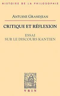 Antoine Grandjean - Critique Et Reflexion: Essai Sur Le Discours Kantien, Häftad