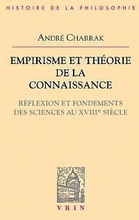 Andre Charrak - Empirisme Et Theorie de la Connaissance: Reflexion Et Fondement Des Sciences Au Xviiie Siecle, Häftad