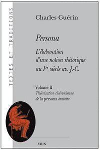 Charles Guerin - Persona. l'Elaboration d'Une Notion Rhetorique Au Ier Siecle Av. J.-C.: Volume II: Theorisation Ciceronienne de la Persona Oratoire, Häftad. Tillgänglighet: Lägg i varukorg