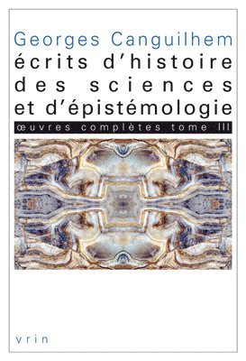 Georges Canguilhem, Camille Limoges - Oeuvres Completes Tome III: Ecrits d'Histoire Des Sciences Et d'Epistemologie, Häftad