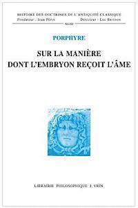 Porphyre - Sur La Maniere Dont l'Embryon Recoit l'Ame, Häftad