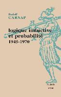 Rudolf Carnap - Logique Inductive Et Probabilite: 1945-1970, Häftad