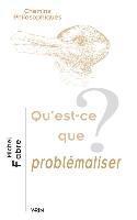 Michel Fabre - Qu'est-CE Que Problematiser?, Häftad