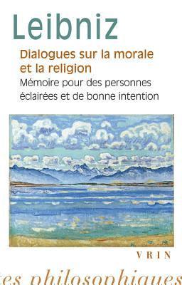 Gottfried Wilhelm Leibniz, Paul Rateau - Dialogues Sur La Morale Et La Religion, Häftad