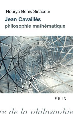 Hourya Benis-Sinaceur - Jean Cavailles: Philosophie Mathematique, Häftad